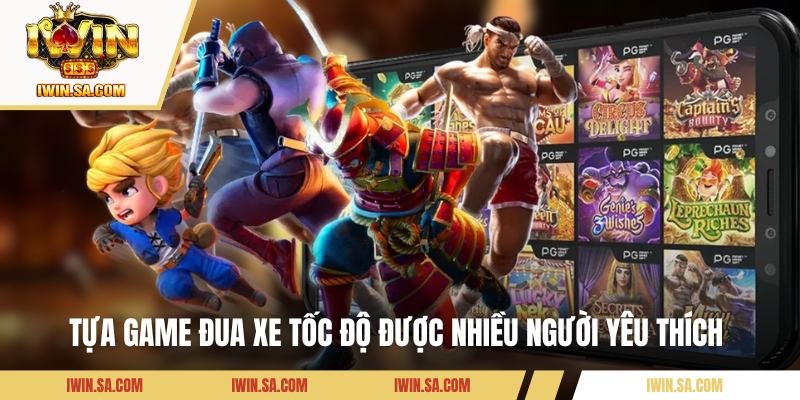 Tựa game đua xe tốc độ được nhiều người yêu thích 