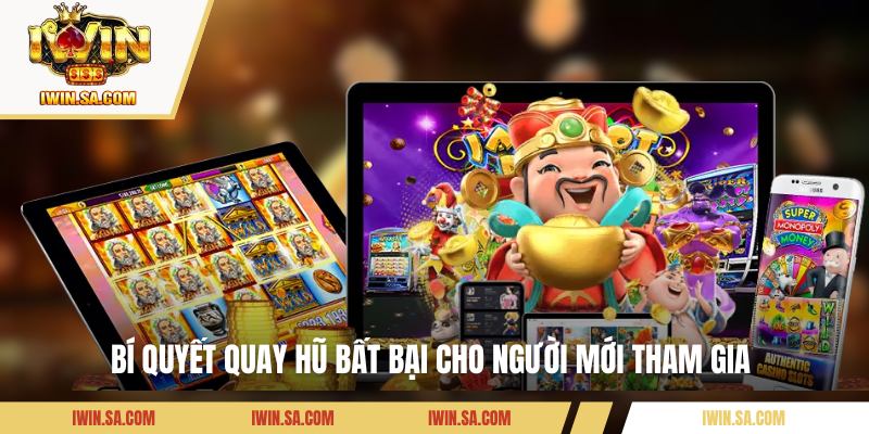 Bí quyết quay hũ bất bại cho người mới tham gia 