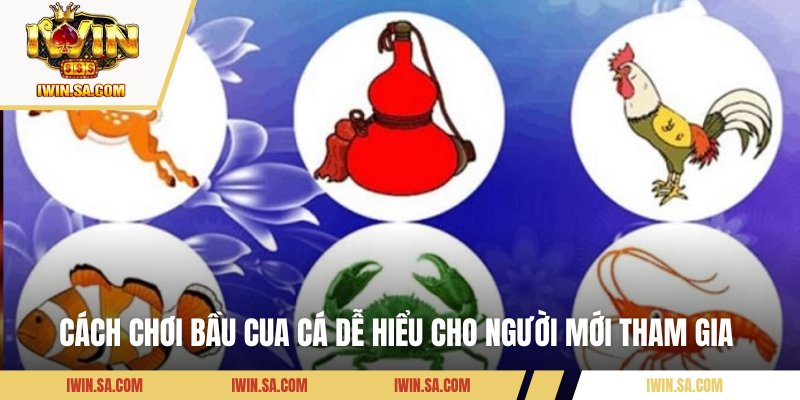 Cách Chơi Bầu Cua Cá Chi Tiết Nhất Cho Người Mới Tham Gia 2 Cách chơi bầu cua cá dễ hiểu cho người mới tham gia