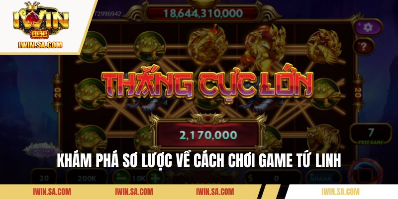 Cách Chơi Game Tứ Linh – Bí Kíp Săn Kho Báu Cho Tân Binh 1 Khám phá sơ lược về cách chơi game Tứ Linh