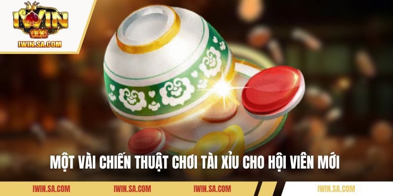 Cách Chơi Tài Xỉu Dễ Thắng - Bí Kíp Vàng Từ Cao Thủ Iwin 3 Một vài chiến thuật chơi tài xỉu cho hội viên mới