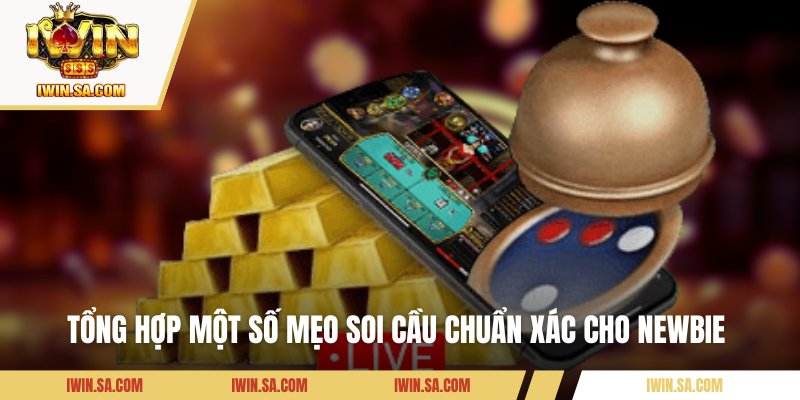 Tổng hợp một số mẹo soi cầu chuẩn xác cho newbie 