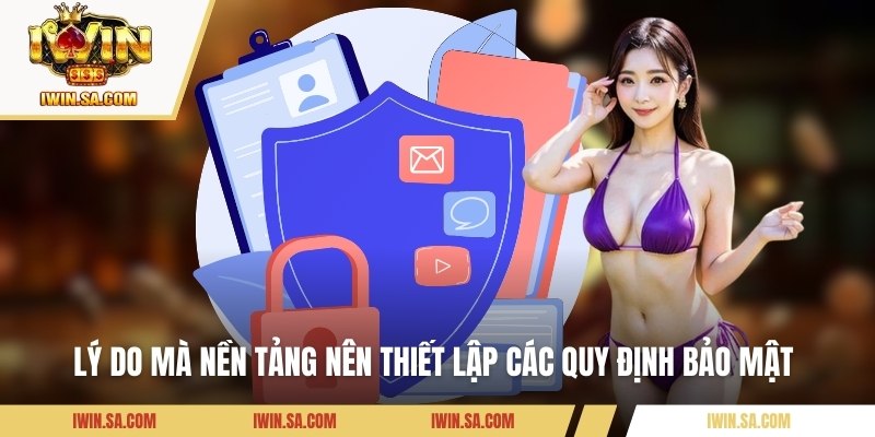 Chính Sách Bảo Mật – Giải Pháp Bảo Vệ Dữ Liệu Người Dùng 3 Lý do mà nền tảng nên thiết lập các quy định bảo mật