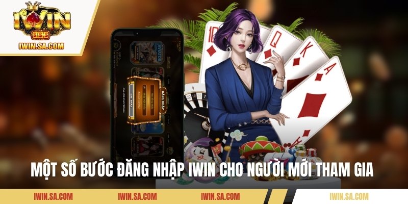 Hướng Dẫn Cách Đăng Nhập IWIN Dễ Dàng Cho Người Mới Bắt Đầu 1 Một số bước đăng nhập IWIN cho người mới tham gia