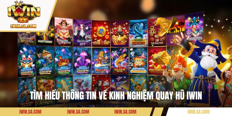 Kinh Nghiệm Quay Hũ IWIN - Bí Quyết Thắng Lớn Từ Cao Thủ 1 Tìm hiểu thông tin về kinh nghiệm quay hũ IWIN