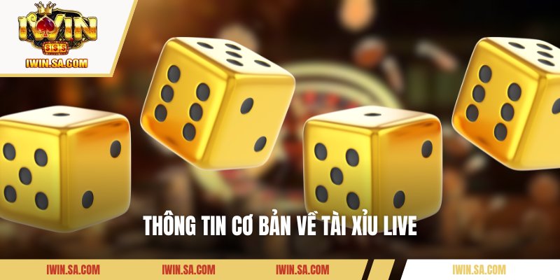 Tài Xỉu Live – Hòa Mình Vào Thế Giới Cược Theo Thời Gian Thực 1 Thông tin cơ bản về tài xỉu live
